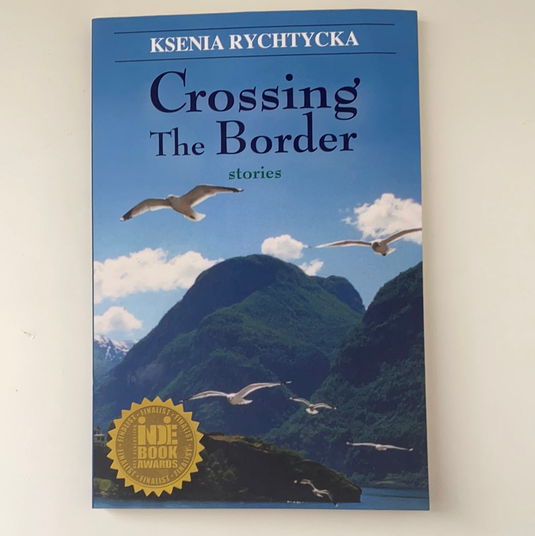 Crossing The Border. Ksenia Rychtycka. З АВТОГРАФОМ / Books about Ukraine in English. Книги від українсько-американських авторів